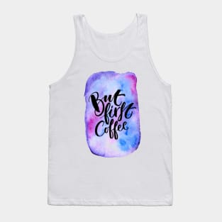 But first, coffee Tank Top